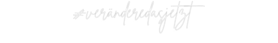 Konfigurator - Neon LED Flex - Personalisierter Indoor Schriftzug #veränderedas...