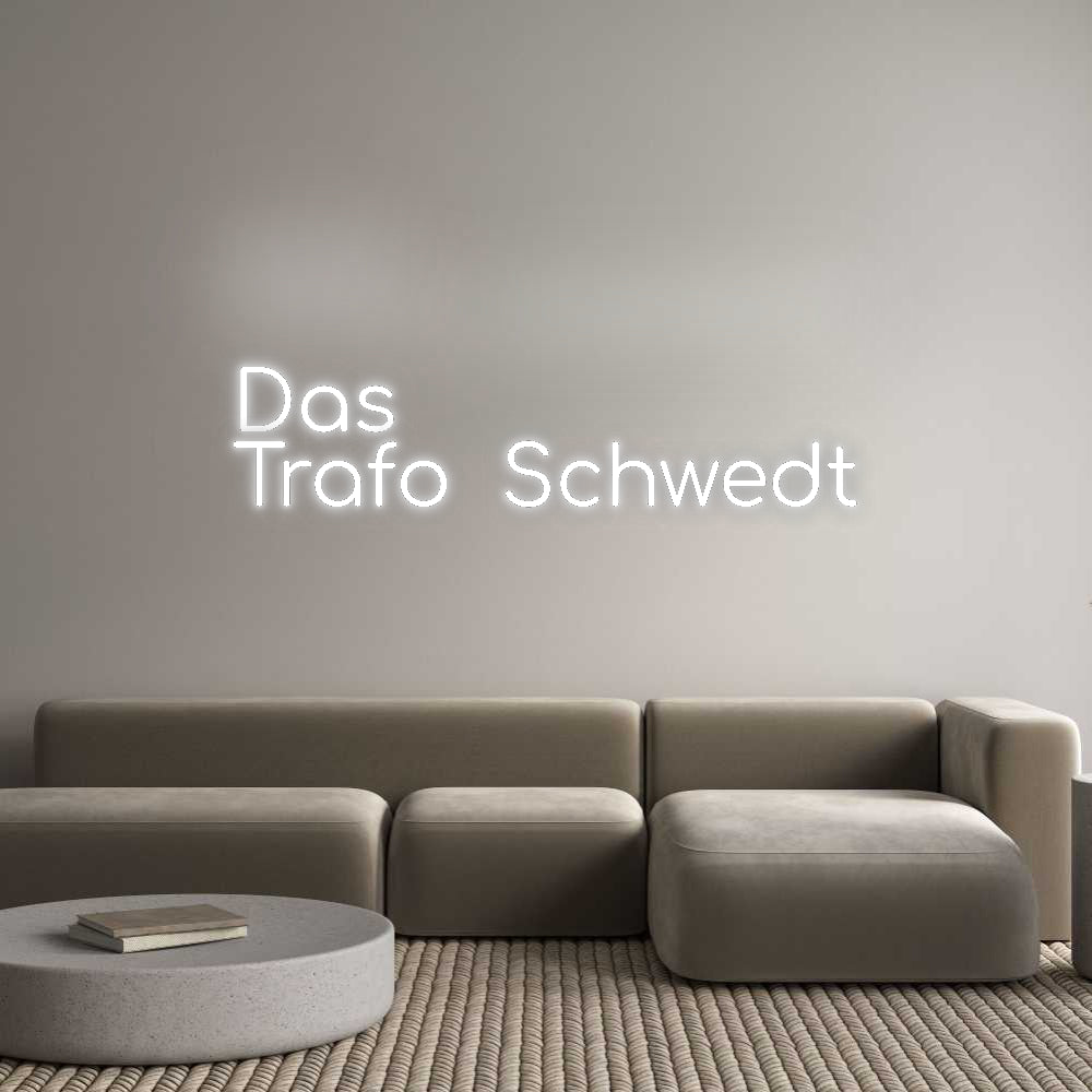 Konfigurator - Neon LED Liquid Acryl - Personalisierter Indoor & Outdoor Schriftzug Das
Trafo Sc...