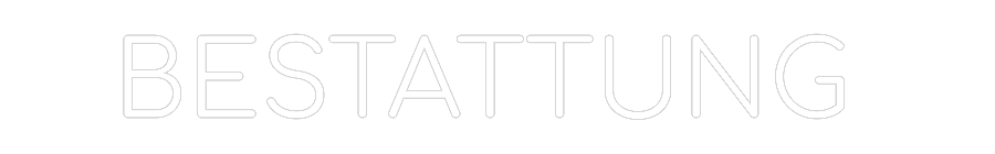 Konfigurator - Neon LED Flex - Personalisierter Indoor Schriftzug BESTATTUNG