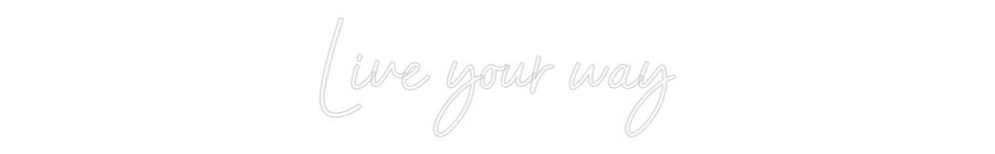 Konfigurator - Neon LED Flex - Personalisierter Indoor Schriftzug Live your way