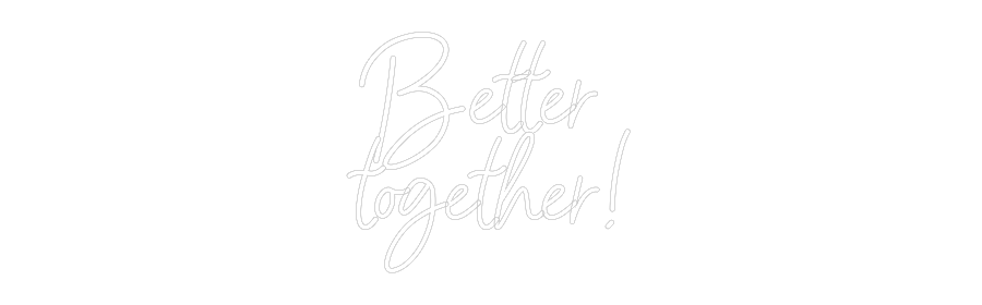 Konfigurator - Neon LED Flex - Personalisierter Indoor Schriftzug Better 
toge...