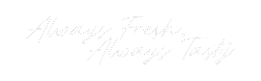 Konfigurator - Neon LED Flex - Personalisierter Indoor Schriftzug Always Fresh,...