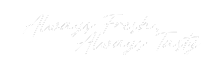 Konfigurator - Neon LED Flex - Personalisierter Indoor Schriftzug Always Fresh,...