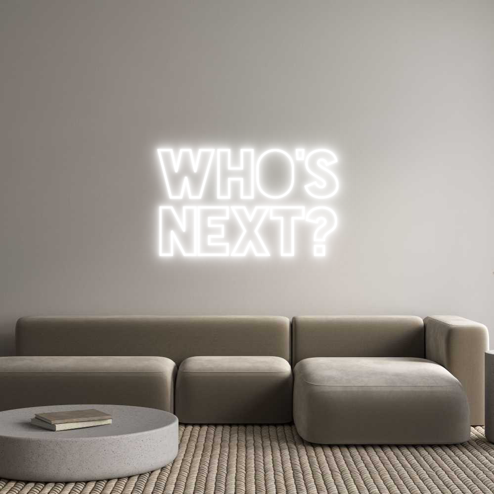 Konfigurator - Neon LED Liquid Acryl - Personalisierter Indoor & Outdoor Schriftzug WHO'S
NEXT?